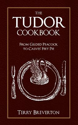 Tudor Cookbook by Terry Breverton