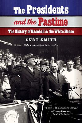 The The Presidents and the Pastime: The History of Baseball and the White House by Curt Smith