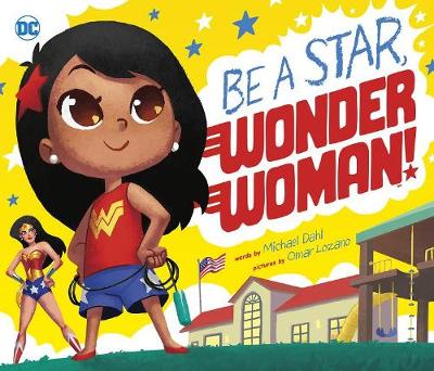 Be a Star, Wonder Woman! by Author Michael Dahl