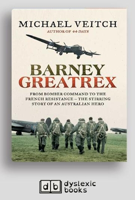 Barney Greatrex: From Bomber Command to the French Resistance - the stirring story of an Australian hero by Michael Veitch