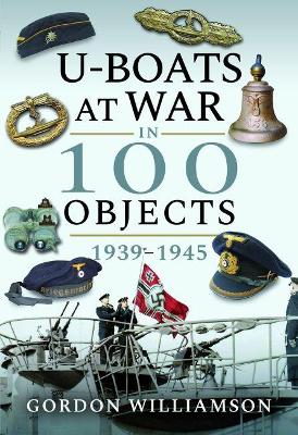 U-Boats at War in 100 Objects, 1939-1945 book