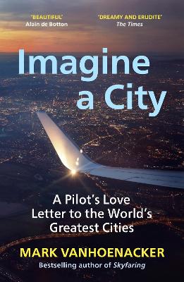 Imagine a City: A Pilot’s Love Letter to the World’s Greatest Cities book