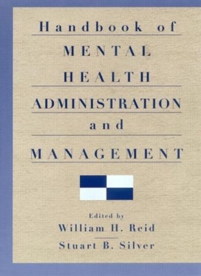 Handbook of Mental Health Administration and Management by William H. Reid
