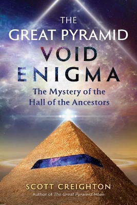 The Great Pyramid Void Enigma: The Mystery of the Hall of the Ancestors by Scott Creighton