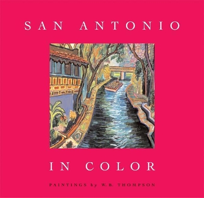 San Antonio in Color by W. B. Thompson