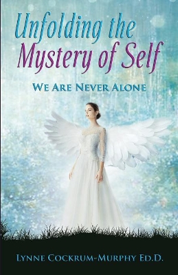 Unfolding the Mystery of Self: We Are Never Alone book