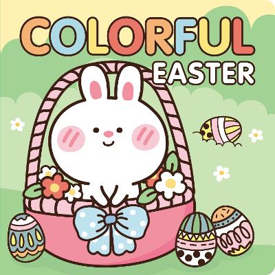 Colorful Easter: An Adorable Addition to Your Toddler's Easter Basket book