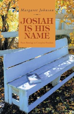 Josiah Is His Name: From Bondage to Complete Freedom book