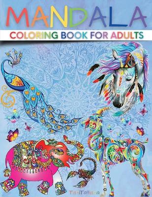 Mandala Coloring Book for Adults: Paisley Adult Coloring Books with Cute Animal Mandala, Stress Relieving Flower Designs, Creative Patterns and More book