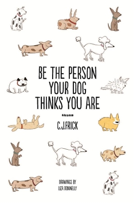 Be the Person Your Dog Thinks you Are book