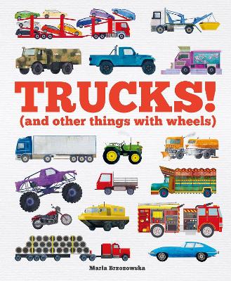 Trucks!: (and Other Things with Wheels) book