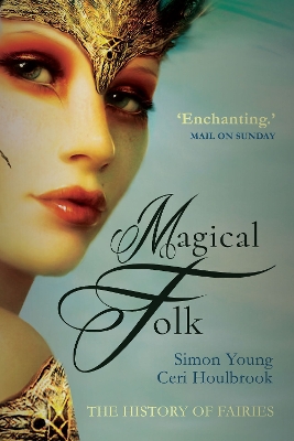 Magical Folk: British and Irish Fairies, 500 AD to the Present book