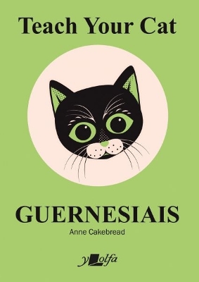 Teach Your Cat Guernesiais: Teach Your Cat Guernesiais book