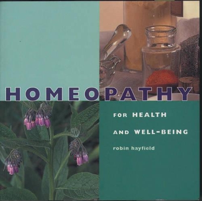 Homeopathy for Health and Well-being: Simple Remedies for Natural Health by Robin Hayfield