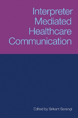 Interpreter Mediated Healthcare Consultations by Srikant Sarangi