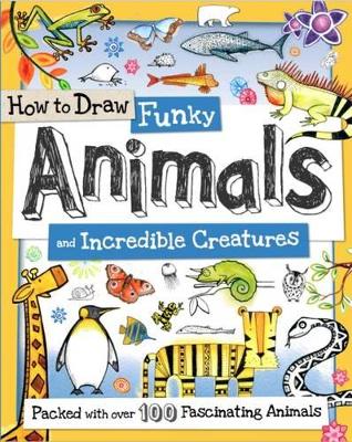 How to Draw Funky Animals and Incredible Creatures book