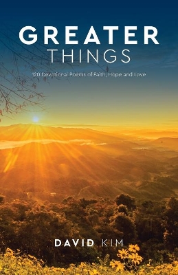 Greater Things: 120 Devotional Poems of Faith, Hope and Love book