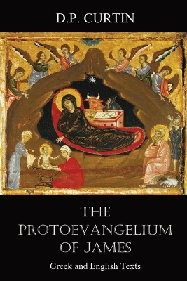 The Protoevangelium of James: Greek and English Texts book