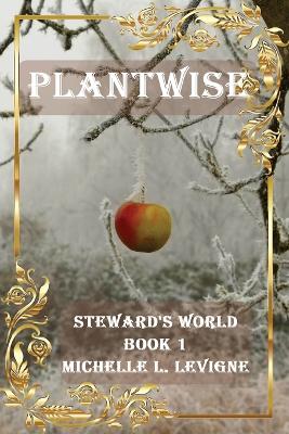 Plantwise: Steward's World Book 1 book