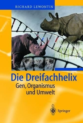 Die Dreifachhelix: Gen, Organismus und Umwelt book
