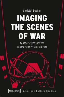 Imaging the Scenes of War: Aesthetic Crossovers in American Visual Culture book