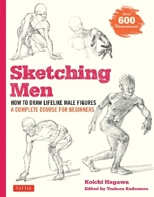 Sketching Men: How to Draw Lifelike Male Figures, A Complete Course for Beginners (over 600 illustrations) book
