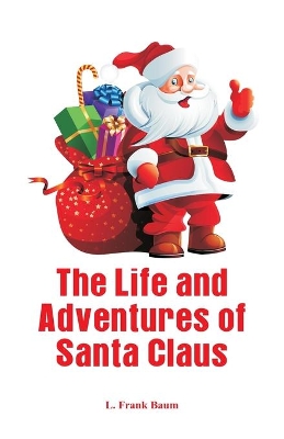 The Life and Adventures of Santa Claus by L. Frank Baum