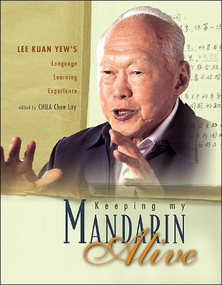 Keeping My Mandarin Alive: Lee Kuan Yew's Language Learning Experience (With Resource Materials And Dvd-rom) (English Version) book