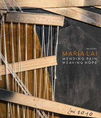 Maria Lai: Mending Pain Weaving Hope book