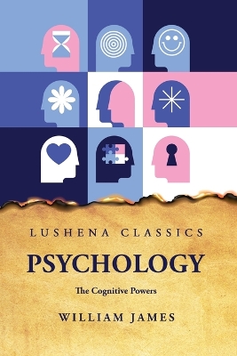 Psychology The Cognitive Powers by William James