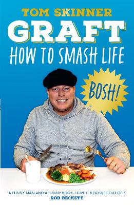 Graft: How to Smash Life by Tom Skinner