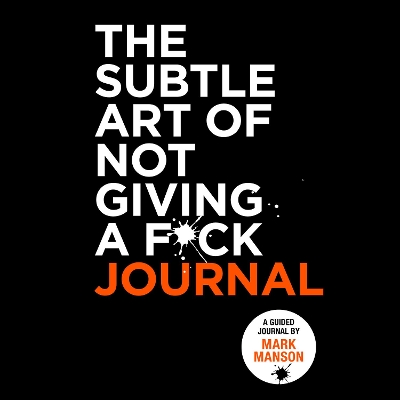 The Subtle Art of Not Giving a F*ck Journal by Mark Manson