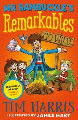 Mr Bambuckle's Remarkables: #3 Go Wild by Tim Harris