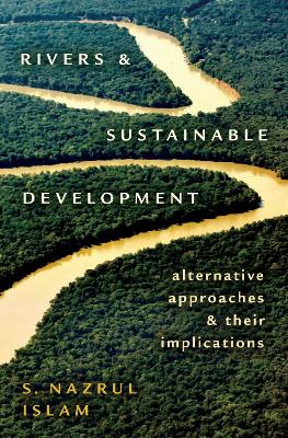 Rivers and Sustainable Development: Alternative Approaches and Their Implications book