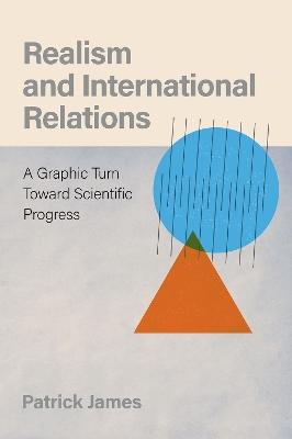 Realism and International Relations: A Graphic Turn Toward Scientific Progress book
