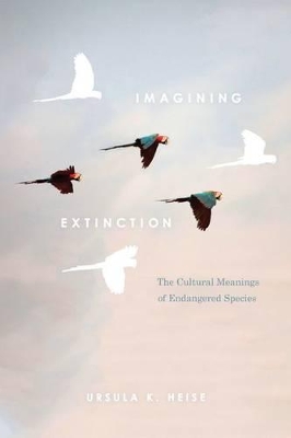 Imagining Extinction by Ursula K. Heise