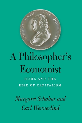 A Philosopher's Economist: Hume and the Rise of Capitalism by Margaret Schabas