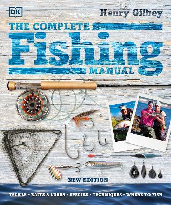The Complete Fishing Manual: Tackle * Baits & Lures * Species * Techniques * Where to Fish book