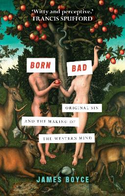 Born Bad: Original Sin and the Making of the Western Mind book