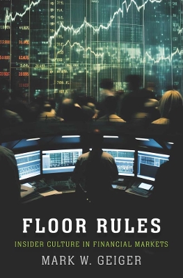 Floor Rules: Insider Culture in Financial Markets book