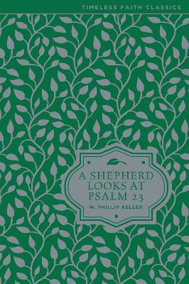 A Shepherd Looks at Psalm 23 by W. Phillip Keller