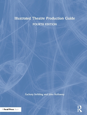 Illustrated Theatre Production Guide by Zachary Stribling