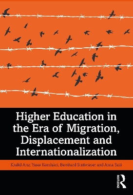 Higher Education in the Era of Migration, Displacement and Internationalization by Khalid Arar