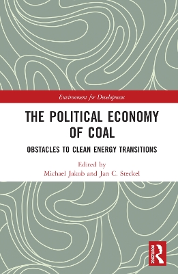 The Political Economy of Coal: Obstacles to Clean Energy Transitions by Michael Jakob