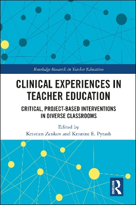 Clinical Experiences in Teacher Education: Critical, Project-Based Interventions in Diverse Classrooms book