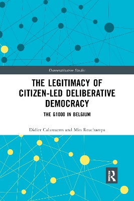 The Legitimacy of Citizen-led Deliberative Democracy: The G1000 in Belgium book