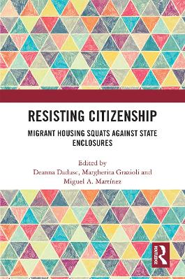 Resisting Citizenship: Migrant Housing Squats Against State Enclosures book