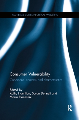 Consumer Vulnerability: Conditions, contexts and characteristics by Susan Dunnett