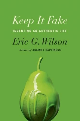 Keep It Fake by Eric G. Wilson