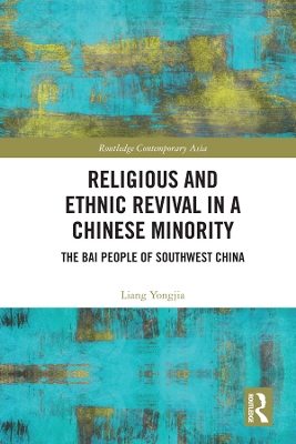 Religious and Ethnic Revival in a Chinese Minority: The Bai People of Southwest China book